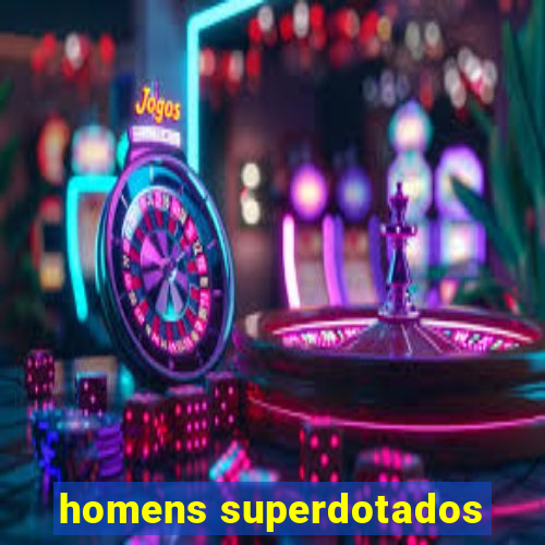 homens superdotados